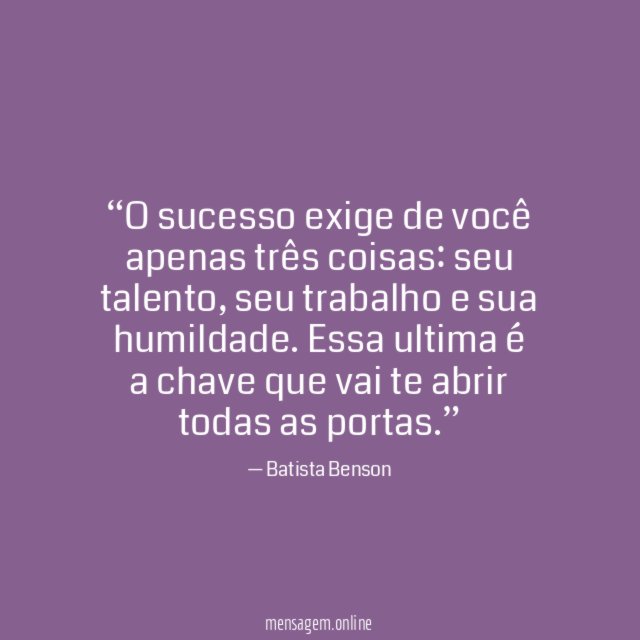 O sucesso exige de você apenas três coisas