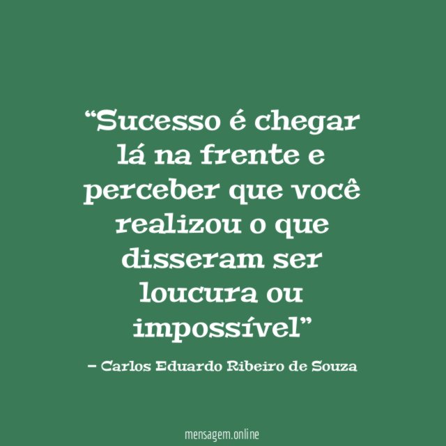 Sucesso é chegar lá na frente e perceber