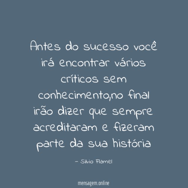 Antes do sucesso você irá encontrar vários críticos sem conhecimento