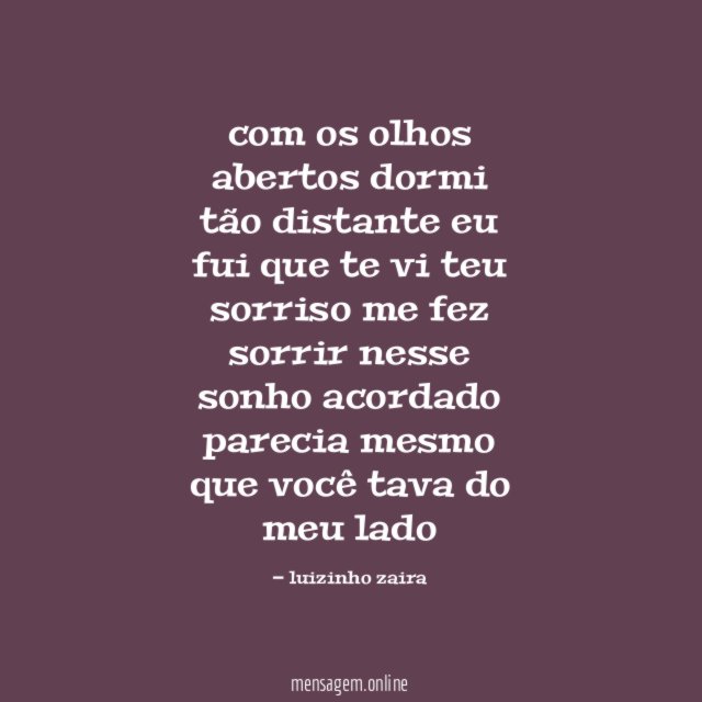 com os olhos abertos dormi tão distante eu fui
