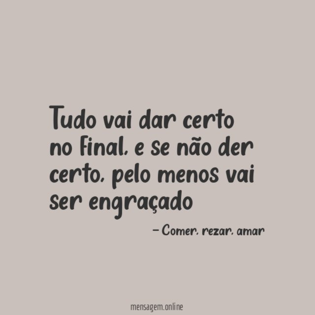 Tudo vai dar certo no final