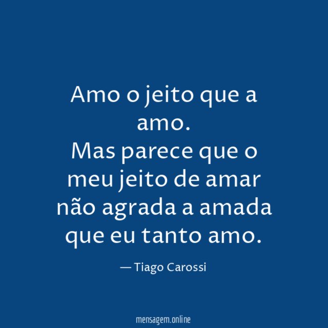 Amo o jeito que a amo