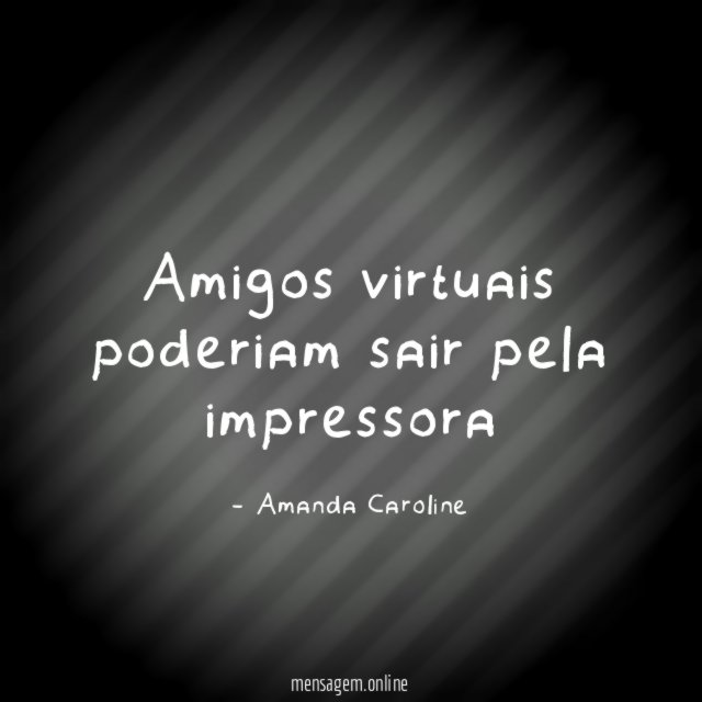 Amigos virtuais poderiam sair pela impressora