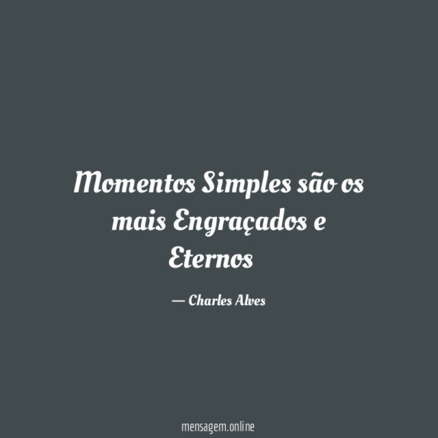 Momentos Simples são os mais Engraçados e Eternos