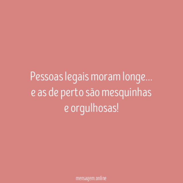 Pessoas legais moram longe
