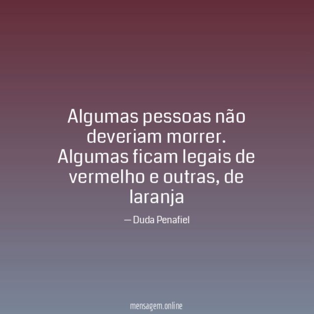 Algumas pessoas não deveriam morrer