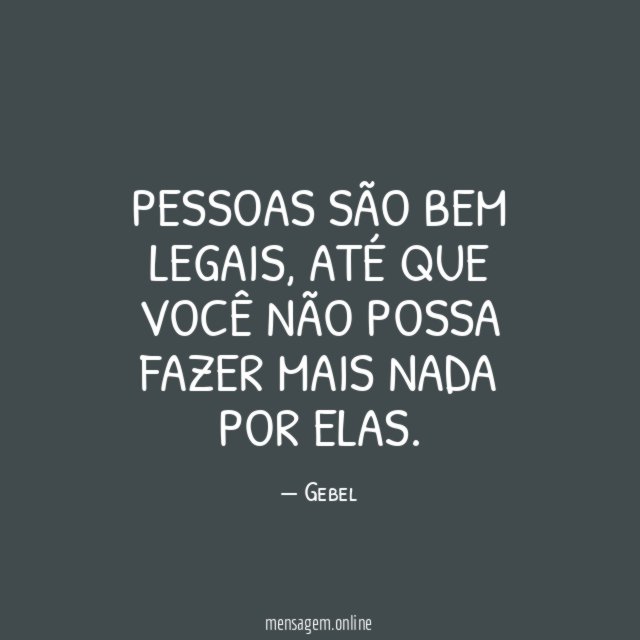 Pessoas são bem legais