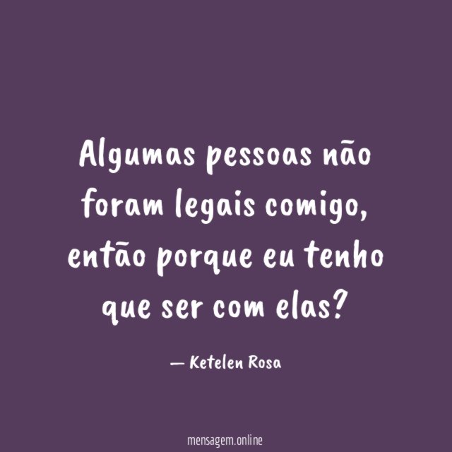 Algumas pessoas não foram legais comigo