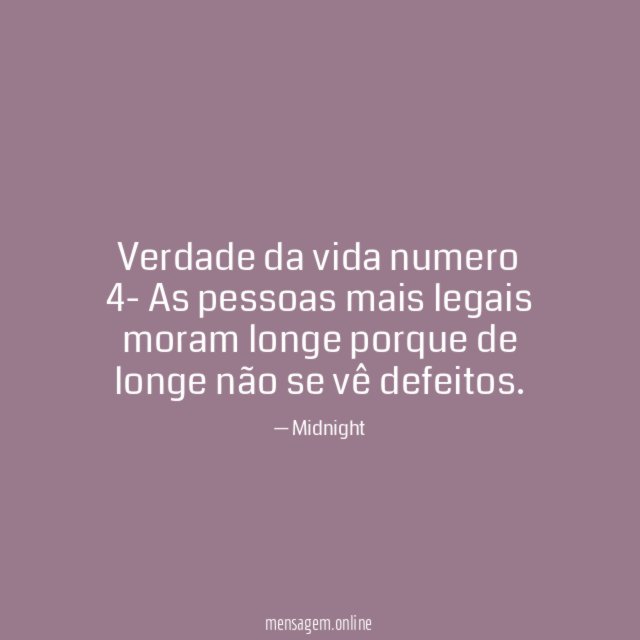 Verdade da vida numero 4- As pessoas mais