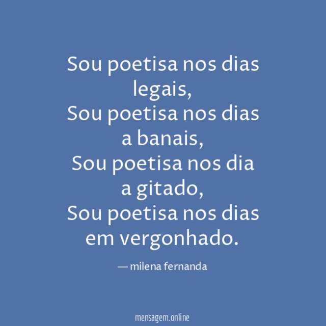 Sou poetisa nos dias legais