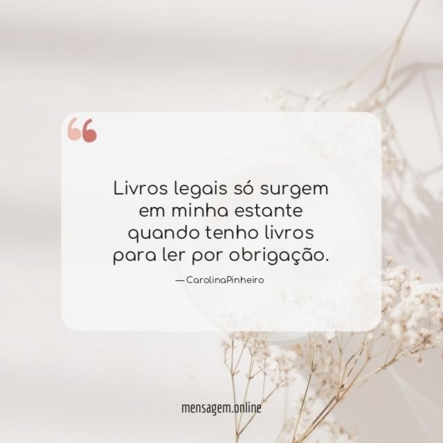 Livros legais só surgem em minha estante quando