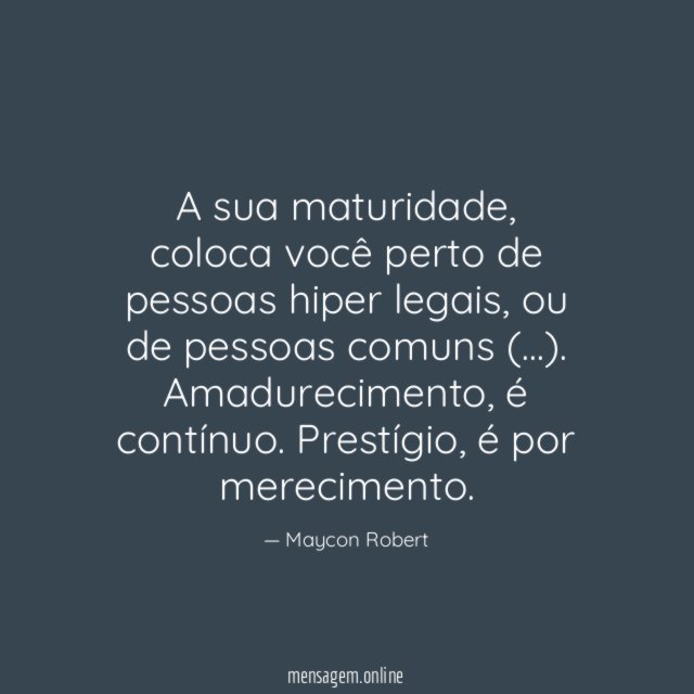 A sua maturidade