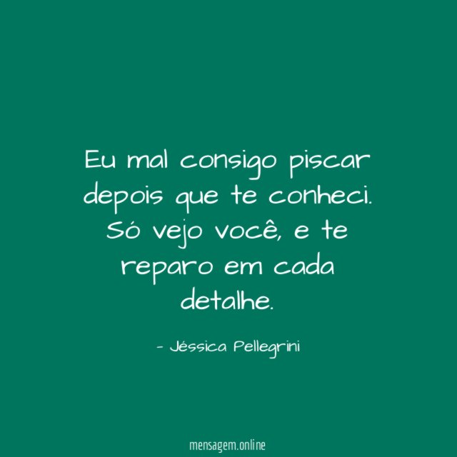 Eu mal consigo piscar depois que te conheci