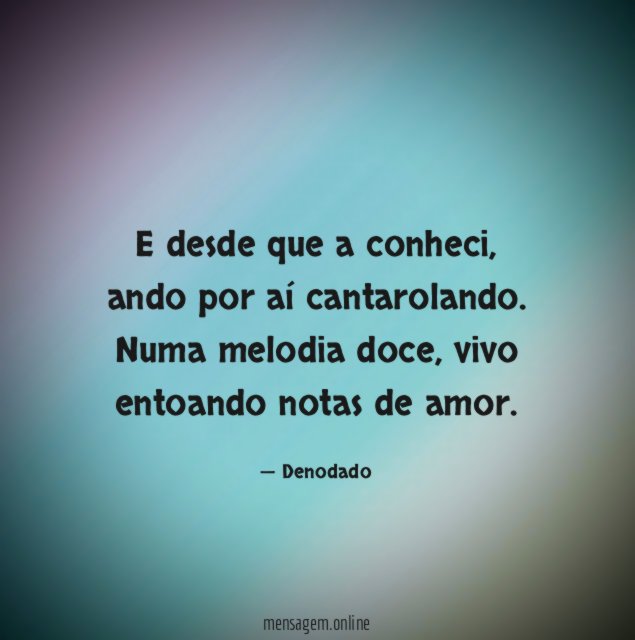 E desde que a conheci