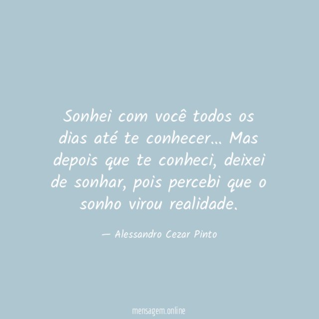 Sonhei com você todos os dias até te conhecer