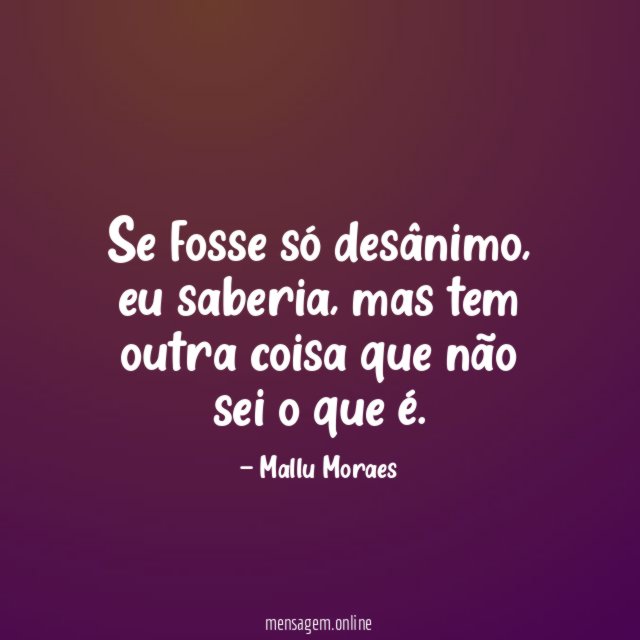 Se fosse só desânimo