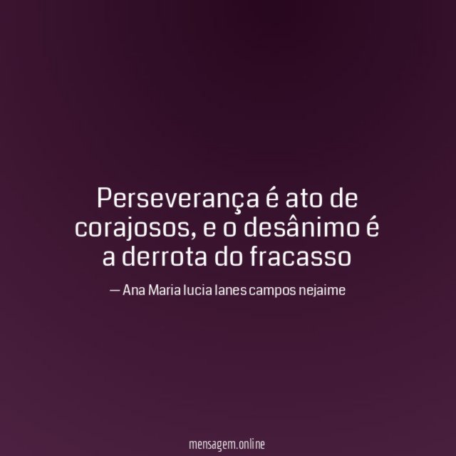 Perseverança é ato de corajosos