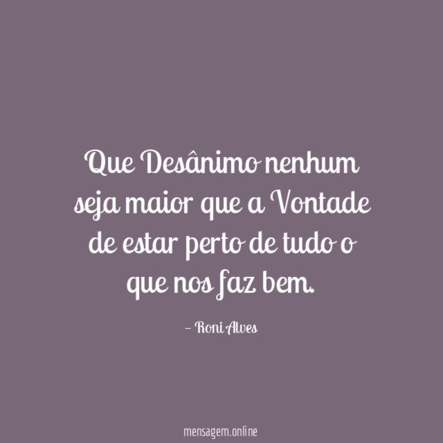Que Desânimo nenhum seja maior que a Vontade