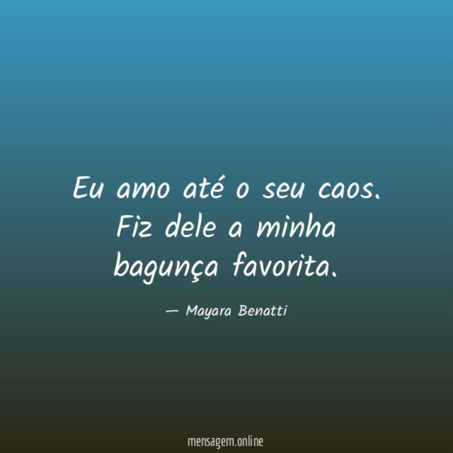 Eu amo até o seu caos