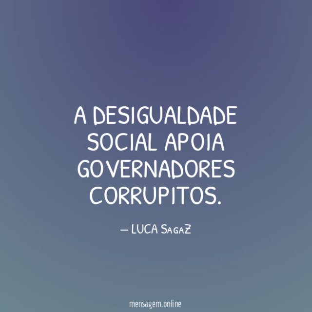 A DESIGUALDADE SOCIAL APOIA GOVERNADORES CORRUPITOS