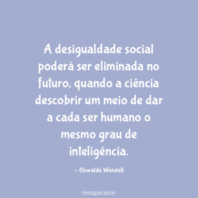 A desigualdade social poderá ser eliminada no futuro