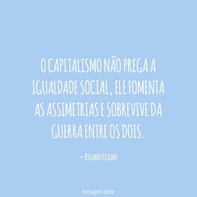 O capitalismo não prega a igualdade social