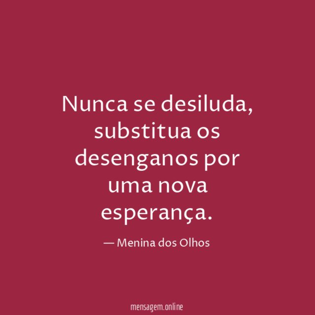 Nunca se desiluda