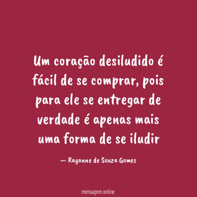 Um coração desiludido é fácil de se comprar