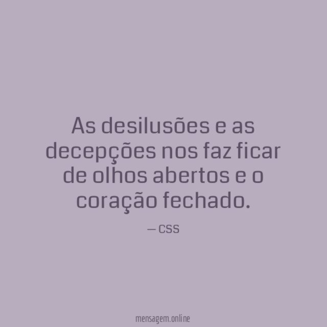 As desilusões e as decepções nos faz ficar