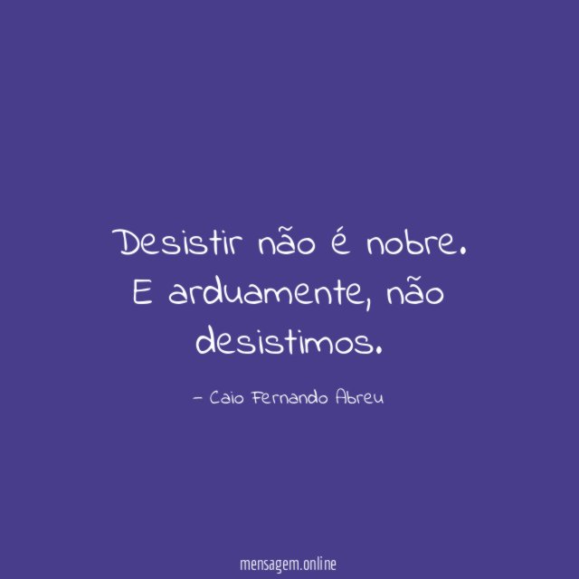 Desistir não é nobre