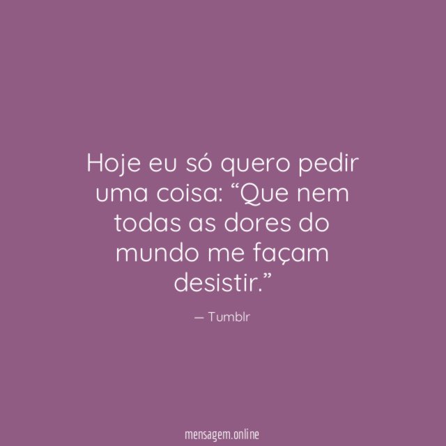 Hoje eu só quero pedir uma coisa