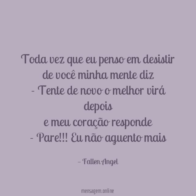Toda vez que eu penso em desistir de