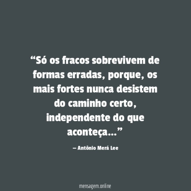 Só os fracos sobrevivem de formas erradas