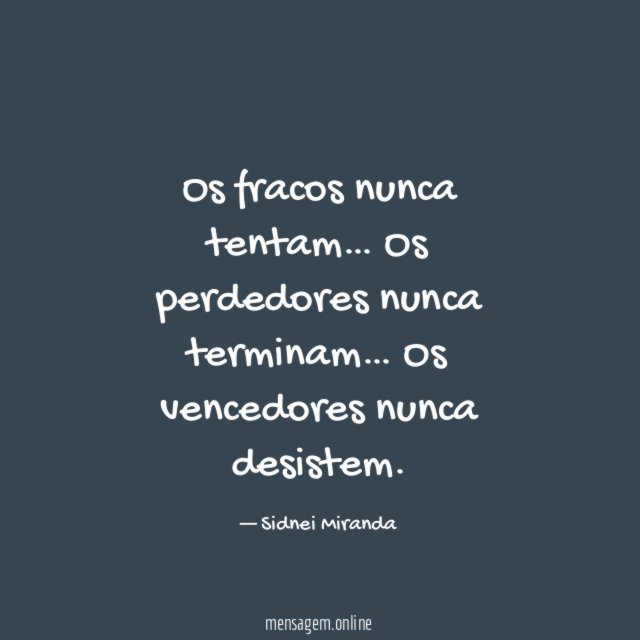 Os fracos nunca tentam