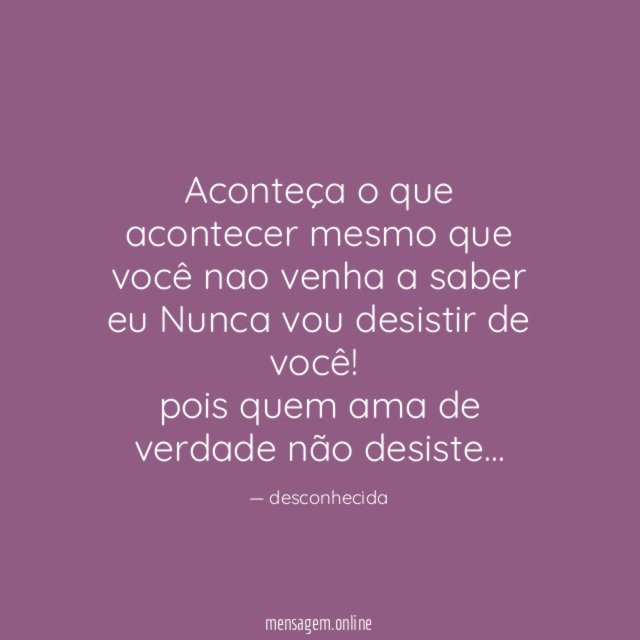 Aconteça o que acontecer mesmo que você nao