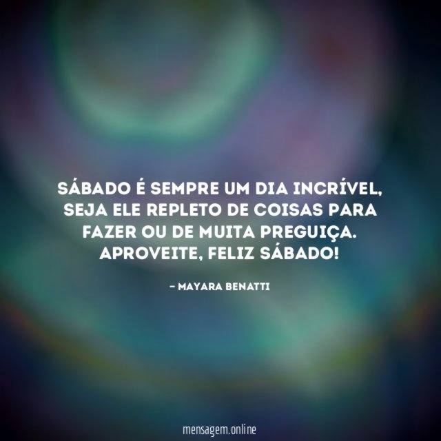 Sábado é sempre um dia incrível
