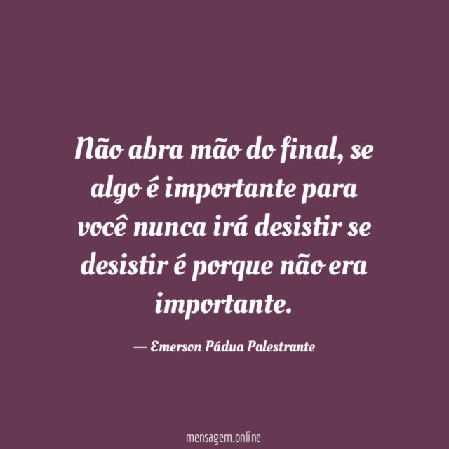 Não abra mão do final