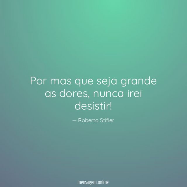 Por mas que seja grande as dores