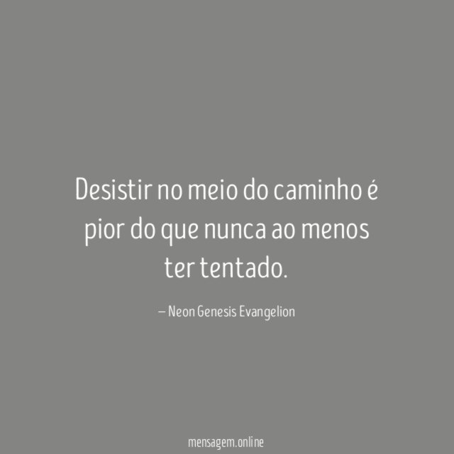 Desistir no meio do caminho é pior do