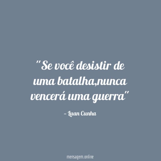 'Se você desistir de uma batalha