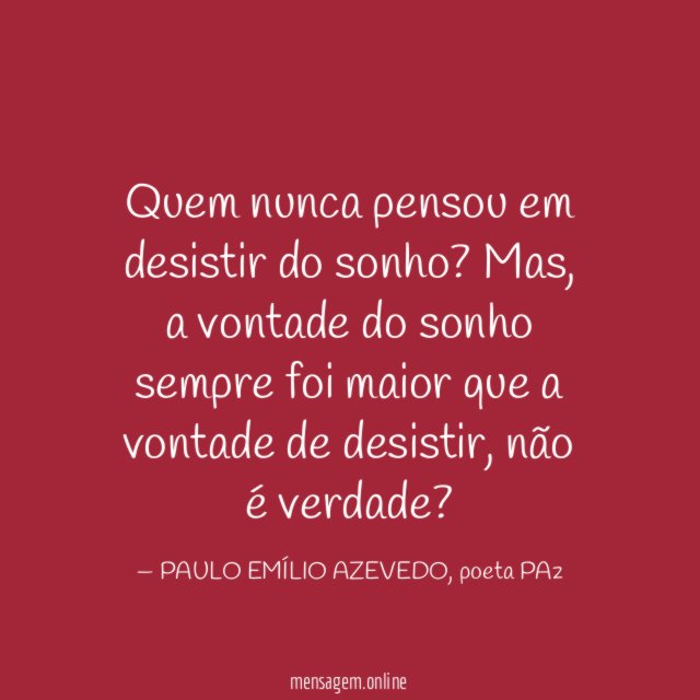 Quem nunca pensou em desistir do sonho