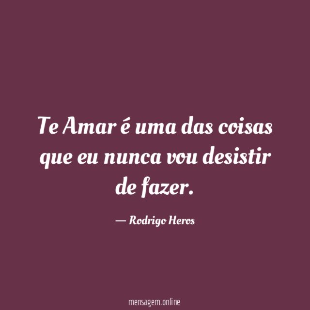 Te Amar é uma das coisas que eu nunca vou desistir de fazer