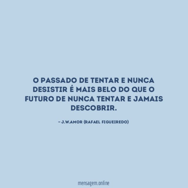 O passado de tentar e nunca desistir é