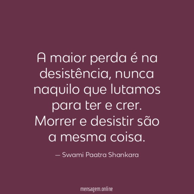 A maior perda é na desistência