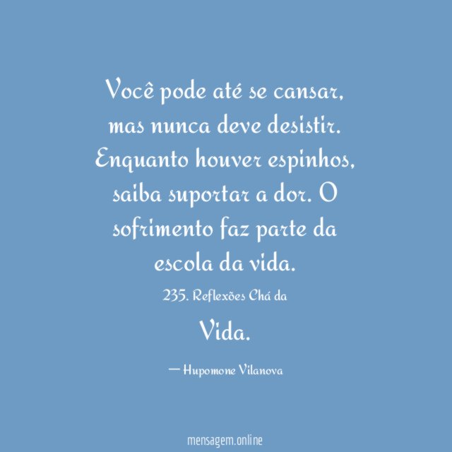 Você pode até se cansar