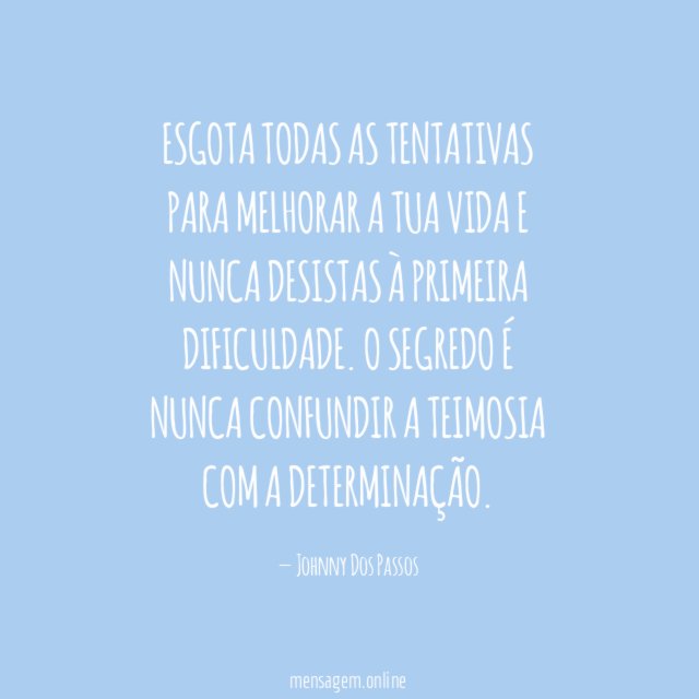 Esgota todas as tentativas para melhorar a tua