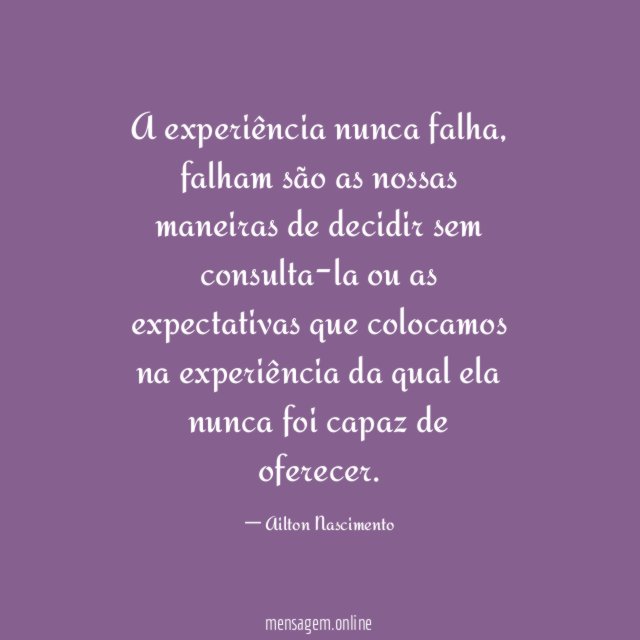 A experiência nunca falha