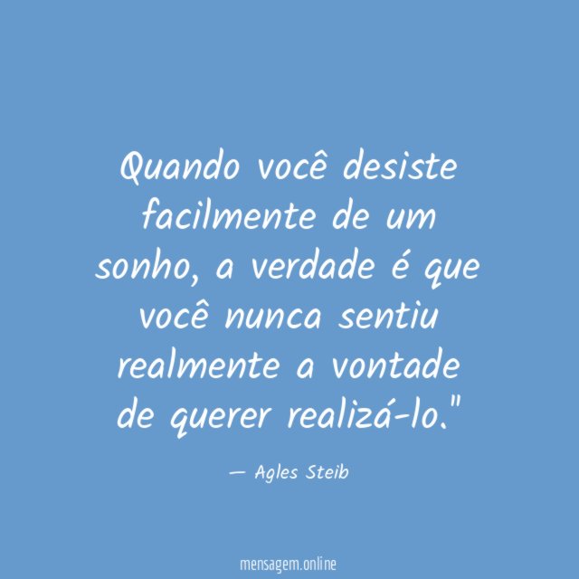Quando você desiste facilmente de um sonho