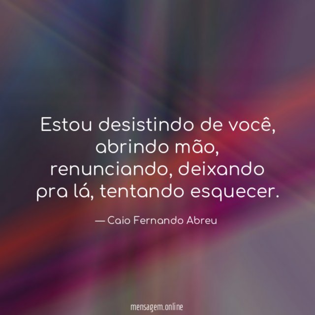 Estou desistindo de você