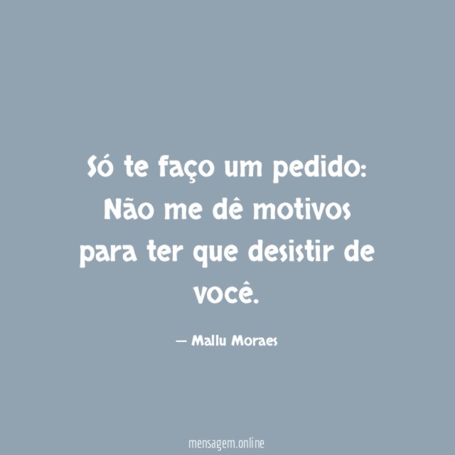 Só te faço um pedido